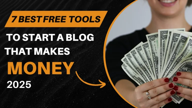Read more about the article 7 Best Free Tools to Start a Blog That Makes Money in 2025