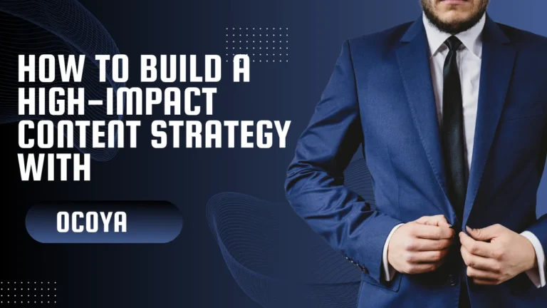 Read more about the article How to Build a High-Impact Content Strategy in 2025 with Ocoya – A Beginner’s Guide