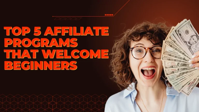 Read more about the article Top 5 Affiliate Programs That Welcome Beginners