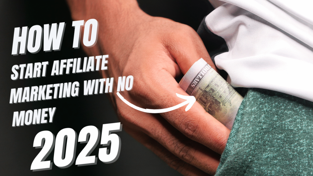 How to Start Affiliate Marketing With No Money in 2025 (Complete Beginner's Guide)
