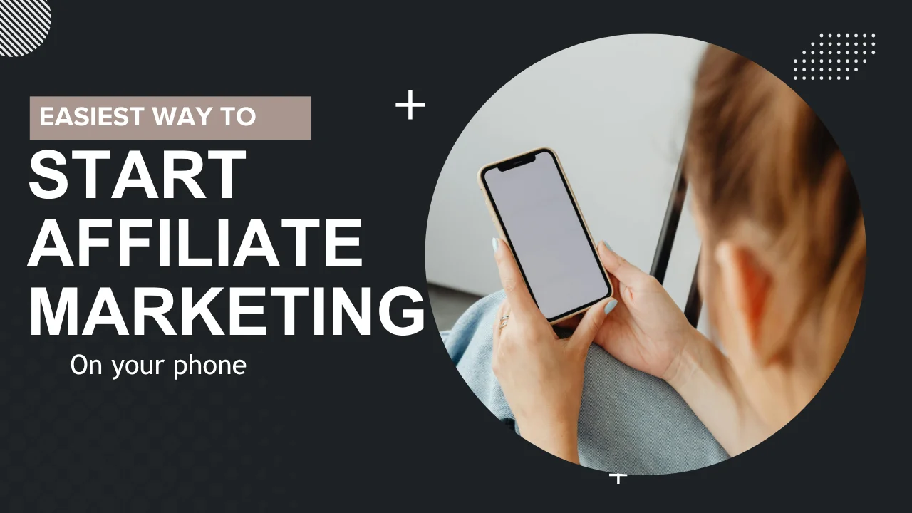 Read more about the article The Easiest Way to Start Affiliate Marketing From Your Phone