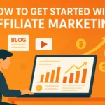 How to Get Started with Affiliate Marketing: 5 Easy Steps – Beginner’s Guide